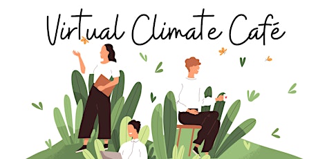 Climate Café (Online)- A Listening Space for Climate-Conscious People
