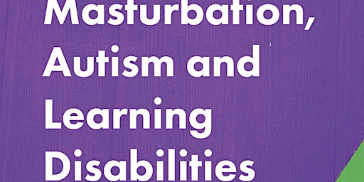 Masturbation, Autism and Learning Disabilities primary image