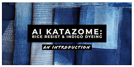 Ai Katazome: Rice Resist and Indigo Dyeing — An Introduction primary image