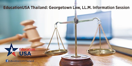 EducationUSA Thailand: Georgetown Law, LL.M. Information Session