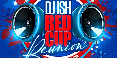 DJ ISH RED CUP REUNION primary image