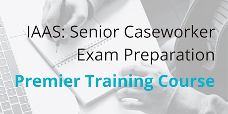 IAAS: Senior Caseworker Exam Preparation - 4 December 2023 primary image