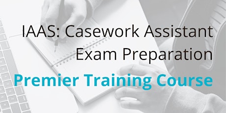 IAAS: Casework Assistant Exam Preparation - 12 June 2023 primary image