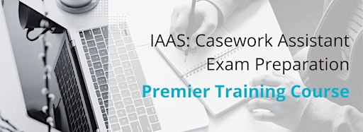 Collection image for IAAS:  Casework Assistant Exam Preparation