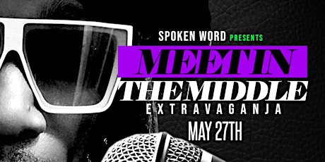 Spoken Word “Meet In The Middle” Extravaganja hosted by Markus Blake" primary image