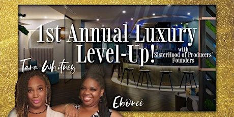 The 1st Annual Luxury Level-Up; The Business & Social Summit for Her Wants