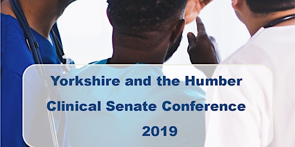 Yorkshire and the Humber Clinical Senate Conference 2019
