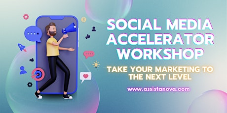 Social Media Accelerator Workshop:Take Your Marketing to the Next Level