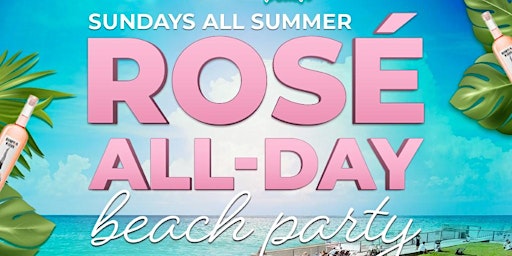 Hauptbild für "ROSÉ-ALL-DAY SUNDAYS" @ WATERMARK BEACH - PIER 15 NYC