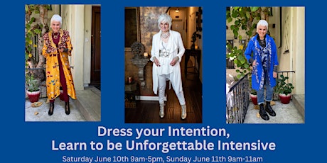 Dress your Intention, learn to be UNFORGETTABLE Intensive