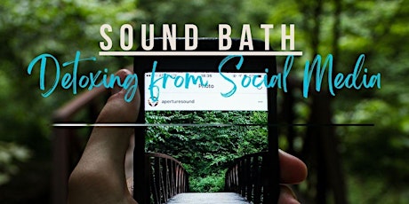 Sound Bath: Detoxing from Social Media