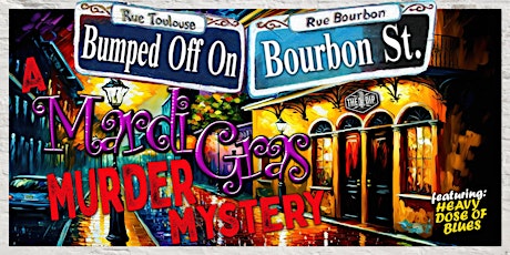 BUMPED OFF ON BOURBON ST: A MARDI GRAS MURDER MYSTERY PARTY