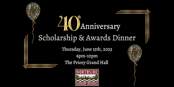 40th Anniversary Northside Leadership Conference Annual Scholarship Dinner