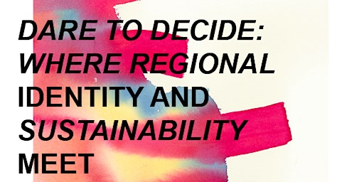 Dare to decide: Where regional identity and sustainability meet primary image