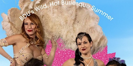 BDU's Wild, Hot Burlesque Summer!