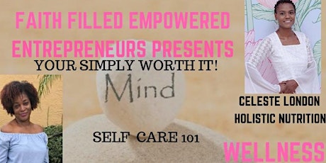 YOUR SIMPLY WORTH IT!( SELF CARE 101 WELLNESS FOR THE BUSY ENTREPRENEURS) primary image