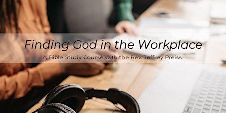 Bible Study: Finding God in the Workplace