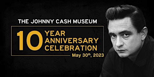 Johnny Cash Museum's 10 Year Anniversary Celebration primary image