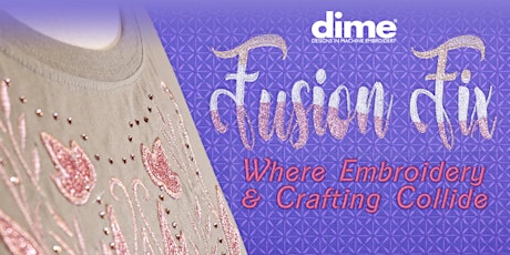 FREE Virtual Embroidery Event - Fusion Fix with DIME