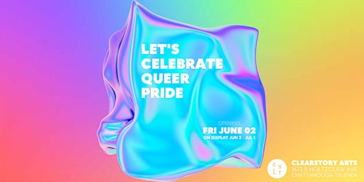 "Let's Celebrate Queer Pride:" ClearStory Arts Pride Art Show