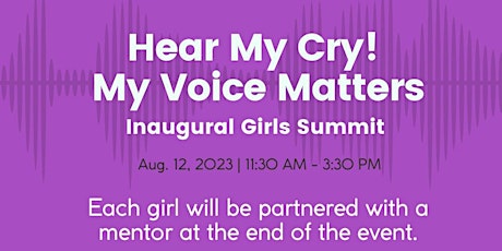 Hear My Cry! My Voice Matters! 1st Annual Girls Summit