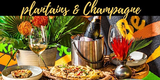 Plantains & Champagne (June '23 Edition) primary image