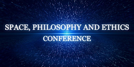 Space, Philosophy and Ethics Conference