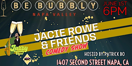 Jacie Rowe & Friends Comedy Show at Be Bubbly Napa, CA primary image