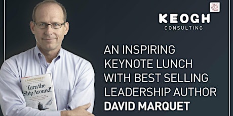 A keynote lunch with best selling leadership author David Marquet