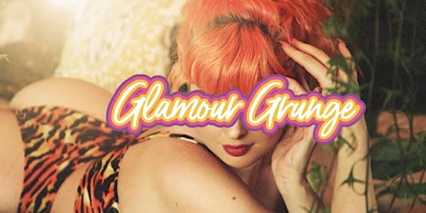 Bad Baby Productions Presents Glamour Grunge