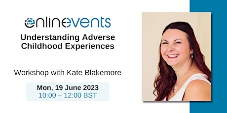 Understanding Adverse Childhood Experiences - Kate Blakemore