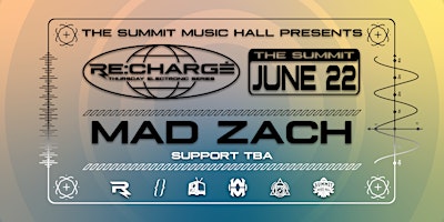 RE:CHARGE ft MAD ZACH at The Summit Music Hall – Thursday June 22