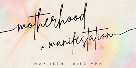 Motherhood & Manifestation - a monthly holistic mother's circle