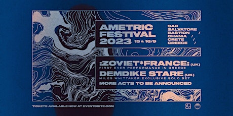 Ametric Festival 2023 | :Zoviet*France: / Demdike Stare + more |15-16.09.23