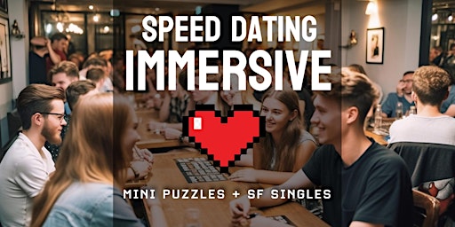 Speed Dating Immersive: Mini Puzzles + SF Singles
