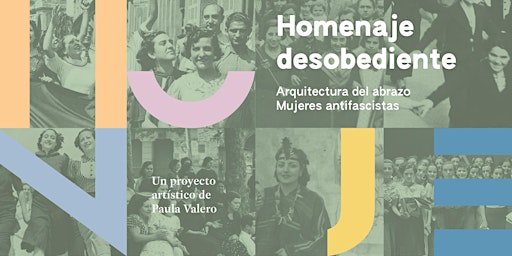 Imagen principal de Homenaje Desobediente. Arquitectura del Abrazo. Mujeres Antifascistas