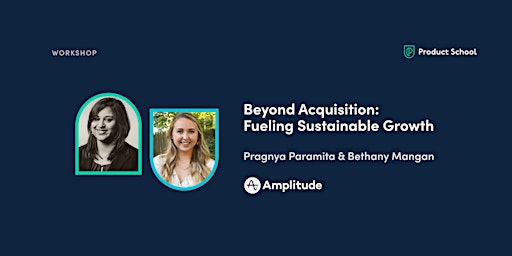 Workshop: Beyond Acquisition: Fueling Sustainable Growth by Amplitude primary image