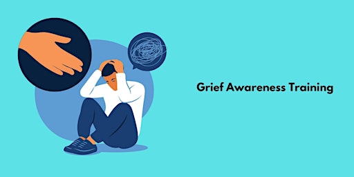 Grief Awareness & Compassionate Conversations primary image
