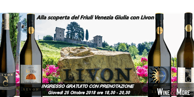 Alla scoperta dei vini del Friuli Venezia Giulia con Livon Alla scoperta dei vini del Friuli Venezia Giulia con Livon