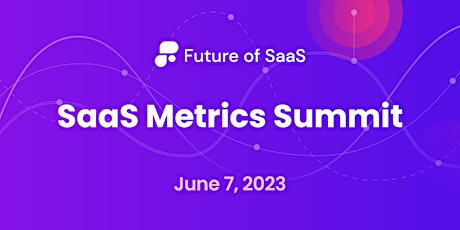 SaaS Metrics Summit