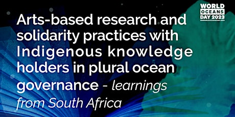 Arts-Based research with Indigenous Knowledge Holders in Ocean Governance