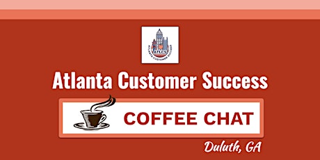 Customer Success Coffee Chat: Duluth, GA