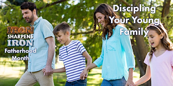Fatherhood Month | Discipling Your Young Family