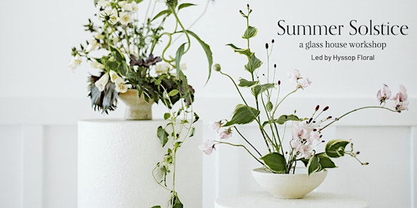 Summer Solstice: Floral Workshop with Hyssop Floral
