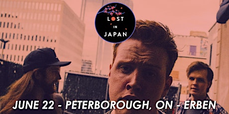 Lost In Japan w/ Guests TBA - Peterborough, ON