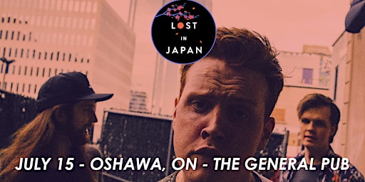 Lost In Japan w/ Guests TBA - Oshawa, ON primary image