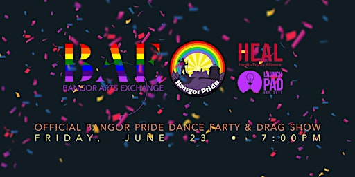 Official Bangor Pride Drag Show & Dance Party presented by HEAL & Launchpad
