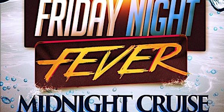 Friday Night Fever Midnight Cruise - HIP-HOP & LATIN at SKYPORT MARINA