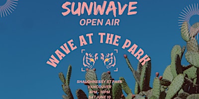 SUNWAVE // WAVE AT THE PARK (OPEN AIR) Shaughnessy Street Park  Vancouver primary image