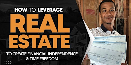 How To Leverage Real Estate To Create Financial Independence & Time Freedom